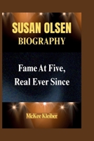 SUSAN OLSEN BIOGRAPHY: Fame At Five, Real Ever Since B0F6MKXT5B Book Cover