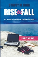 Rise and Fall of a Multi-million Dollar Brand: I Did it My Way ... 0648546276 Book Cover