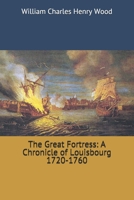 The Great Fortress: A Chronicle of Louisbourg 1720-1760 9356312915 Book Cover