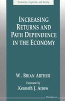 Increasing Returns and Path Dependence in the Economy (Economics, Cognition, and Society) 0472064967 Book Cover