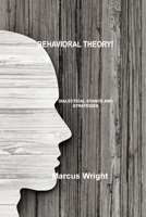 Behavioral Theory: Dialectical Stance and Strategies 1803035080 Book Cover