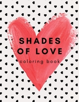Shades of Love: Adult Coloring Book 1716206197 Book Cover