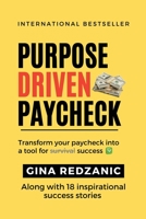 Purpose Driven Paycheck: Transfer your paycheck into a tool for survival success 1960136194 Book Cover