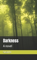 Darkness: A novel B0DT1JKZ9D Book Cover