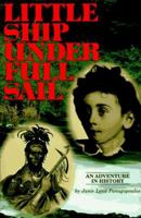 Little Ship Under Full Sail 0938682466 Book Cover