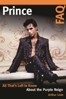 Prince FAQ: All That's Left to Know about the Purple Reign 1617136700 Book Cover