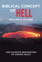 Biblical Concept of Hell: The Ultimate Destination of Human Souls 1648010121 Book Cover