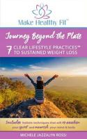 Journey Beyond the Plate: 7 Clear Lifestyle Practices(tm) to Sustained Weight Loss 0692125574 Book Cover