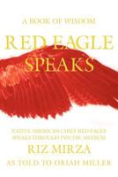 Red Eagle Speaks: A Book of Wisdom 0984114262 Book Cover