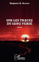 Sur les traces du sang versé: Roman (Harmattan Côte-d'Ivoire) (French Edition) 2343202206 Book Cover