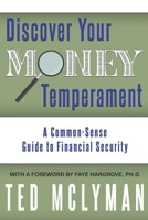 Discover Your Money Temperament: A Common-Sense Guide to Financial Security 1647864844 Book Cover