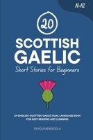 20 Scottish Gaelic Short Stories for Beginners: An English-Scottish Gaelic Dual-Language Book for Easy Reading and Learning (Dual-Language Short Stories for Beginners) B0FNX623F1 Book Cover