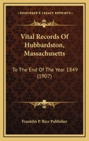 Vital Records Of Hubbardston, Massachusetts: To The End Of The Year 1849 1120952611 Book Cover
