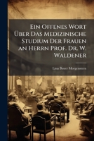 Ein Offenes Wort �ber Das Medizinische Studium Der Frauen an Herrn Prof. Dr. W. Waldener (Classic Reprint) 1149713410 Book Cover