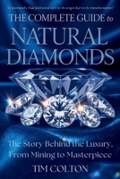 The Complete Guide to Natural Diamonds: The Story Behind the Luxury, From Mining to Masterpiece B0FMXF7XN3 Book Cover