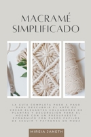 Macramé Simplificado: La Guía Completa Paso a Paso para Descubrir el Arte de Crear Elegantes Colgadores de Plantas y Decoración para el Hogar con un ... con Pasos Fáciles de Seguir (Spanish Edition) B0CNY6QP4Z Book Cover