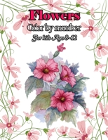 Flowers Color by number for kids Ages 8-12: Stress Relieving and relaxing coloring pages with fun and easy. B09B2FW1P3 Book Cover