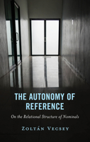 The Autonomy of Reference: On the Relational Structure of Nominals 1666969621 Book Cover