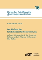 Der Einfluss der Fahrbahnoberflaechenkruemmung auf den Rollwiderstand, die Cornering Stiffness und die Aligning Stiffness von Pkw-Reifen (Karlsruher ... fuer Fahrzeugsystemtechnik) 3866449836 Book Cover