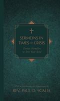 Sermons in Times of Crisis: Twelve Homilies to Stir Your Soul 1505108780 Book Cover