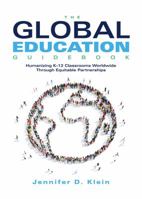 Global Education Guidebook: Humanizing K-12 Classrooms Worldwide Through Equitable Partnerships (How to Promote Multicultural Education and Nurture Global Citizens) 1943874638 Book Cover