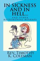 In Sickness and in Hell...: And Other Matrimonial Mishaps 1466311142 Book Cover