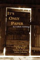 It's Only Paper: An Unlikely Anthology 0578029154 Book Cover