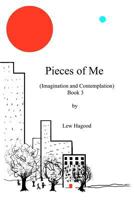 Pieces of Me (Imagination and Contemplation) Book 3 1467925640 Book Cover