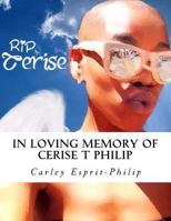 In Loving Memory of Cerise T Philip: A Loss That Touched Many 1539928748 Book Cover