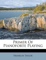 Primer of Pianoforte Playing 1376394340 Book Cover