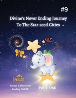 Divine's Never Ending Journey To Starseed Cities- PART 1 B0H74Y4RQR Book Cover