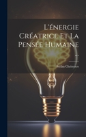 L'énergie Créatrice Et La Pensée Humaine ... 1022529315 Book Cover