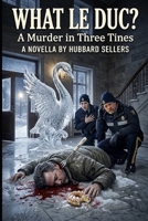 What Le Duc? A Murder in Three Tines: A Novella B0HBRCB6CG Book Cover