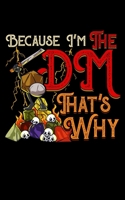 Because I'm The DM That's Why: Funny Because I'm The DM, That's Why 2020 Pocket Sized Weekly Planner & Gratitude Journal (53 Pages, 5" x 8") - Blank ... - Small Fit For Purses, Backpacks & Pockets 1678699667 Book Cover