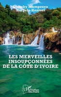 Les merveilles insoupçonnées de la Côte d'Ivoire (Harmattan Côte-d'Ivoire) (French Edition) 2336608979 Book Cover