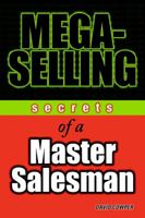 Mega-selling Secrets of a Master Salesman 047164529X Book Cover