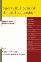 Successful School Board Leadership: Lessons from Superintendents 1578866308 Book Cover