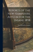 Reports of the New Hampshire Asylum for the Insane 1898 1016658206 Book Cover
