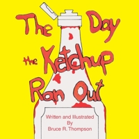 The Day the Ketchup Ran Out 1412072204 Book Cover