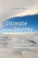 Ultimate Journey: Death and Dying in the World's Major Religions 0313356084 Book Cover