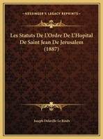 Les Statuts De L'Ordre De L'Hopital De Saint Jean De Jerusalem (1887) 116017668X Book Cover