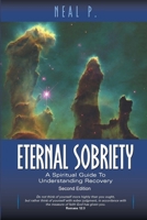 Eternal Sobriety: A Spiritual Guide to Understanding Recovery 1533385351 Book Cover