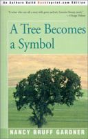 A Tree Becomes a Symbol 0595150144 Book Cover