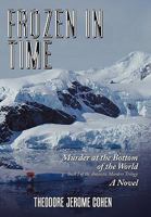 Frozen in Time: Murder at the Bottom of the World 1452002703 Book Cover
