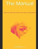 The Manual(how to Find and Keep Your Ideal Companion 1728864534 Book Cover