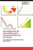 Investigacion de Mercados Para Corporaciones de Servicios 384845825X Book Cover