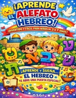APRENDE ALEFATO HEBREO CON AMOR: APRENDE Y SUEÑA "EL HEBREO TE ABRE UNA PUERTA ESPECIAL" (Spanish Edition) B0GJNX3FYP Book Cover