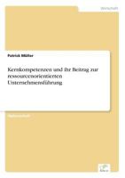 Kernkompetenzen und ihr Beitrag zur ressourcenorientierten Unternehmensführung 3640882717 Book Cover