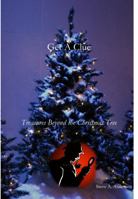 Get A Clue: Treasures Beyond the Christmas Tree 0996478132 Book Cover