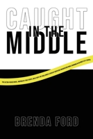 "Caught" in the Middle 1964810728 Book Cover